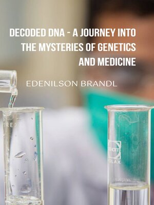 cover image of Decoded DNA--A Journey into the Mysteries of Genetics and Medicine